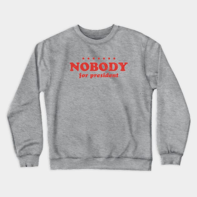 Retro Nobody For President Text (Red) Crewneck Sweatshirt by From The Trail